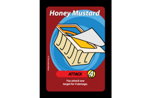 Honey Mustard is a saucy attack that leaves a Rooster a mess