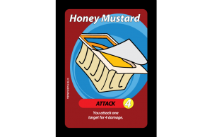 Honey Mustard is a saucy attack that leaves a Rooster a mess