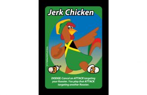 Jerk Chicken is a Rooster with a built in Dodge ability in Oh Cluck! the Party Card Game from Foolish Media LLC